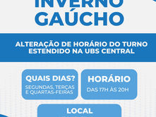 CANELA - PROGRAMA INVERNO GAÚCHO - Turno estendido na UBS Central terá horário alterado a partir de segunda-feira