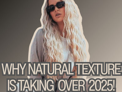 WHY NATURAL TEXTURE IS TAKING OVER 2025