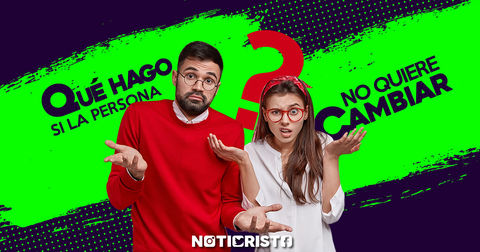 ¿Qué hacer si esa persona no quiere cambiar?
