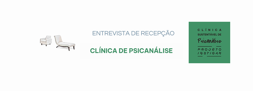 Entrevista de Acolhimento na Clínica Social de Psicanálise do Projeto Instigar