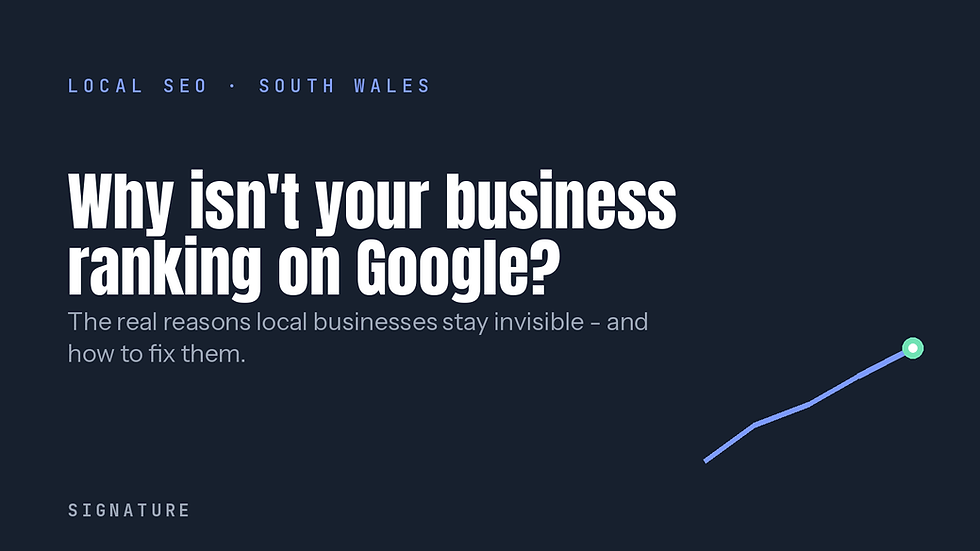 "Why isn't your business ranking on Google?" — local SEO for South Wales