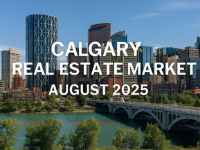 Calgary Real Estate 2025 market update image featuring the downtown skyline, Bow River, and Centre Street Bridge with August 2025 text overlay.