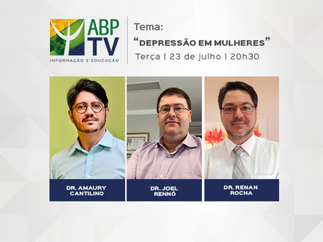 ABP TV: "Depressão em mulheres" com os Drs. Amaury Cantilino, Joel Rennó e Renan Rocha