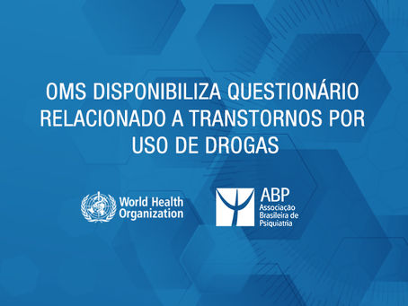 OMS disponibiliza questionário relacionado a transtornos por uso de drogas