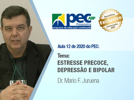 PEC/ABP apresenta aula sobre "Estresse precoce, depressão e bipolar"