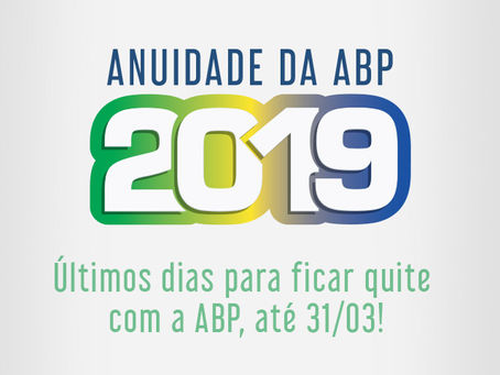 Anuidade 2019: últimos dias para ficar quite com a ABP, até 31/03!