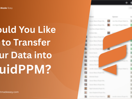 Would You Like Us to Transfer Your Data into Fluid PPM and Let You See It in Action? 
