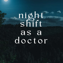 What a Night Shift as a Doctor Actually Looks Like