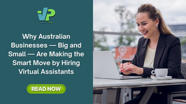Why Australian Businesses—Big and Small—Are Making the Smart Move by Hiring Virtual Assistants