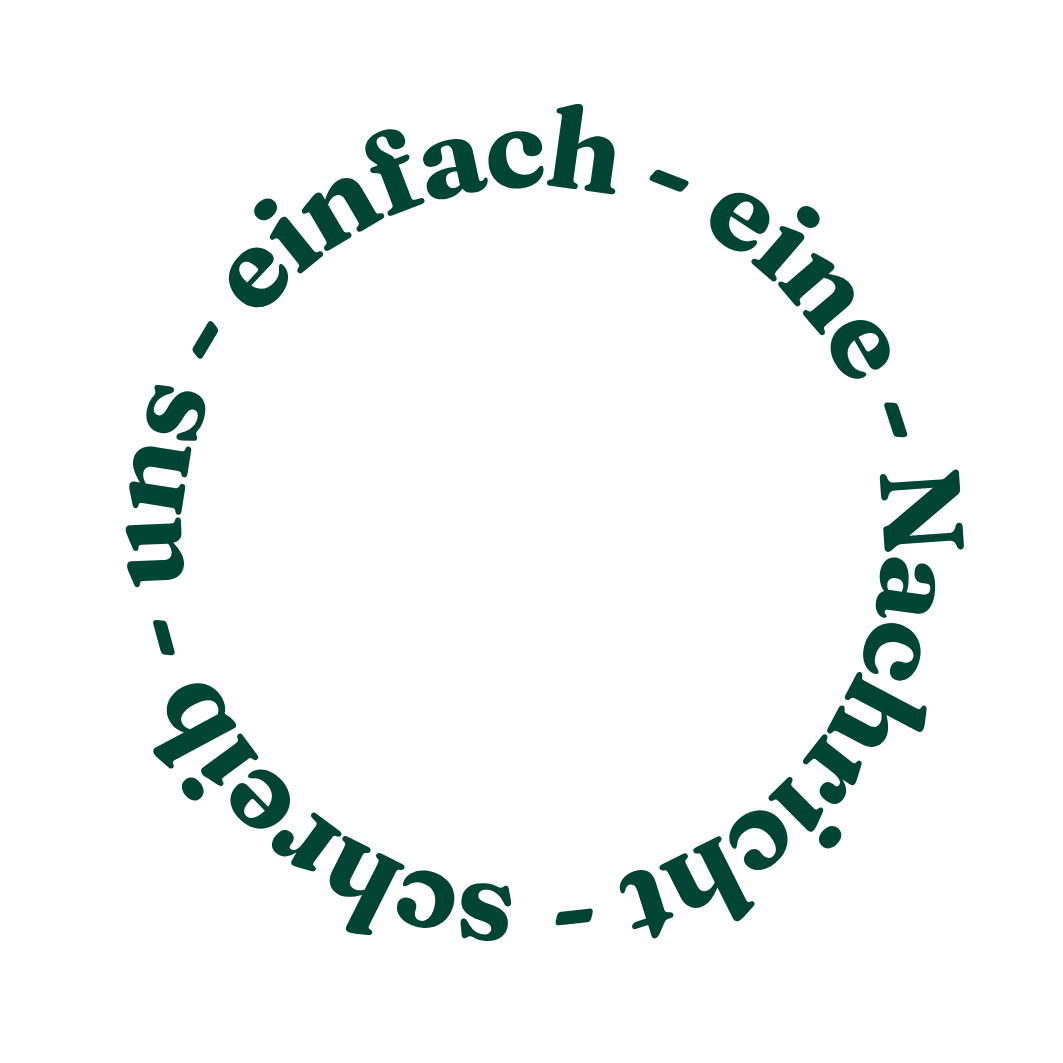 Schreib uns einfach eine Nachricht Schriftzug in Dunkelgrün