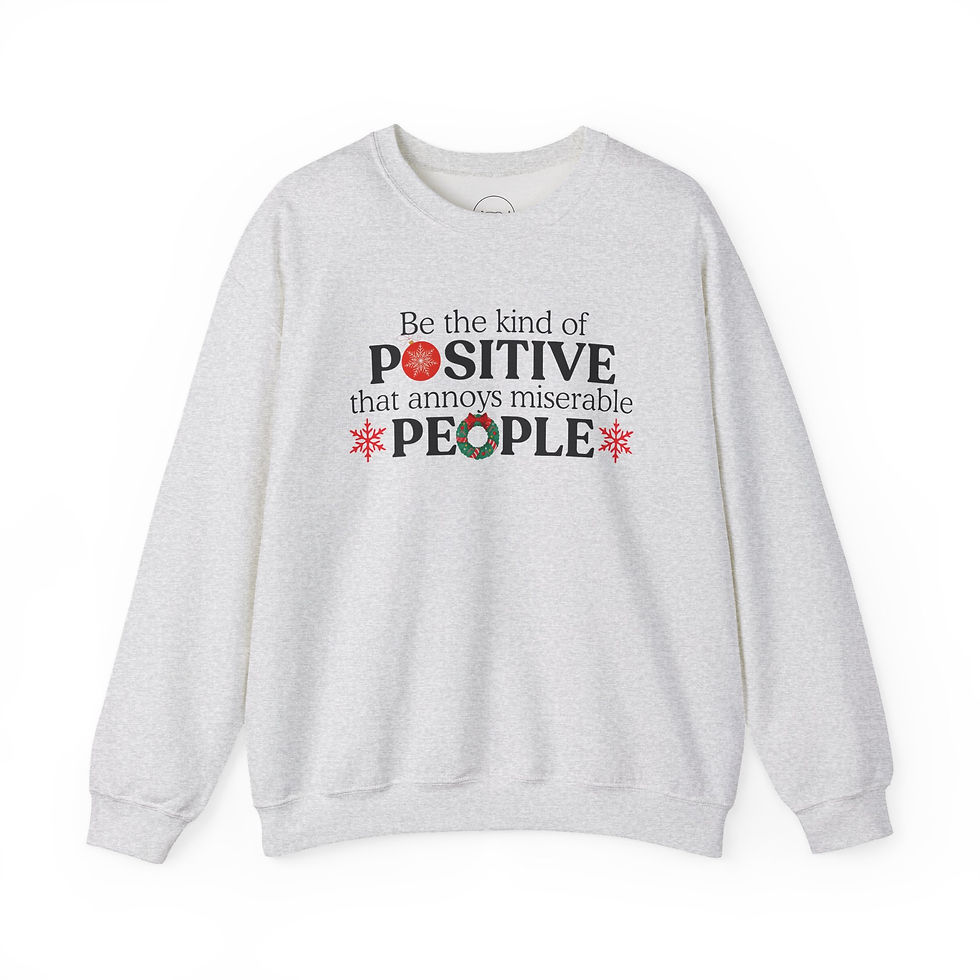 Thumbnail: Positive That Annoys Miserable People Crewneck Sweatshirt