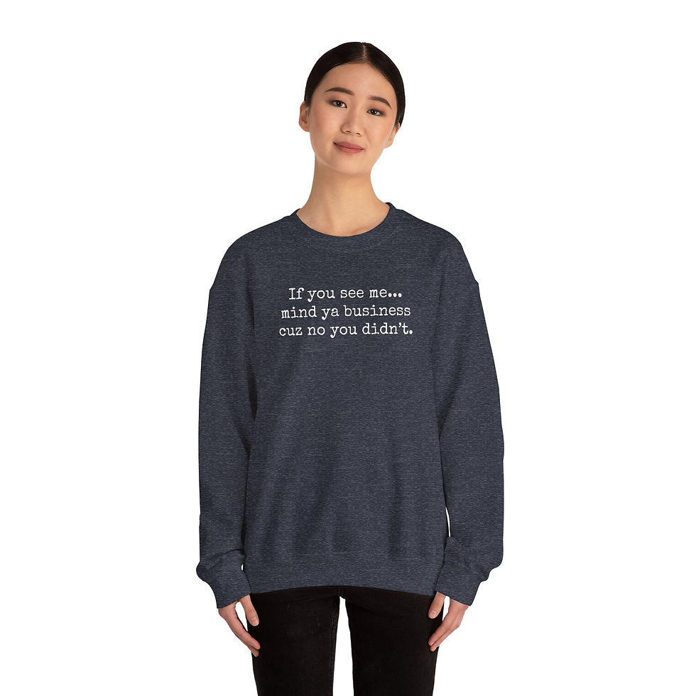Thumbnail: If You See Me Mind Ya Business Crewneck Sweatshirt 