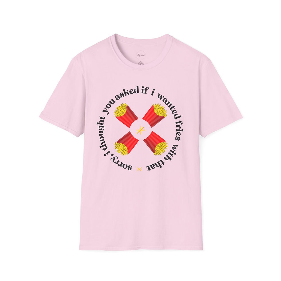 Thumbnail: Sorry I Thought You Asked If I Wanted Fries With That, Funny Unisex Tee