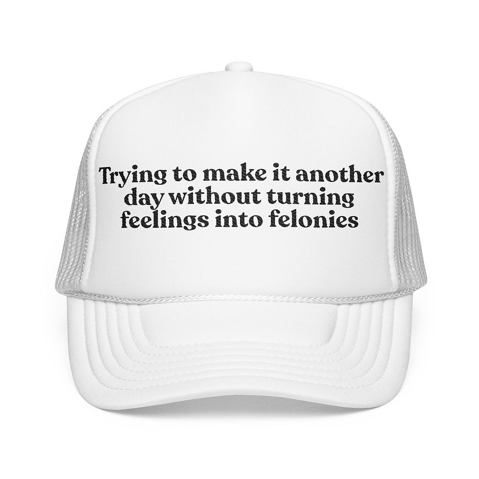 Thumbnail: Feelings Into Felonies Embroidered Foam Trucker Cap