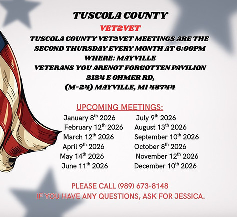 Tuscola County Vet 2 Vet Meetings at the second Thursday of every month at 6:00 PM at the Mayville Veterans You Are Not Forgotten Pavilion 2124 E Ohmer Rd (M-24) Mayville, MI 48744 Please call 989-673-8148 with any questions.