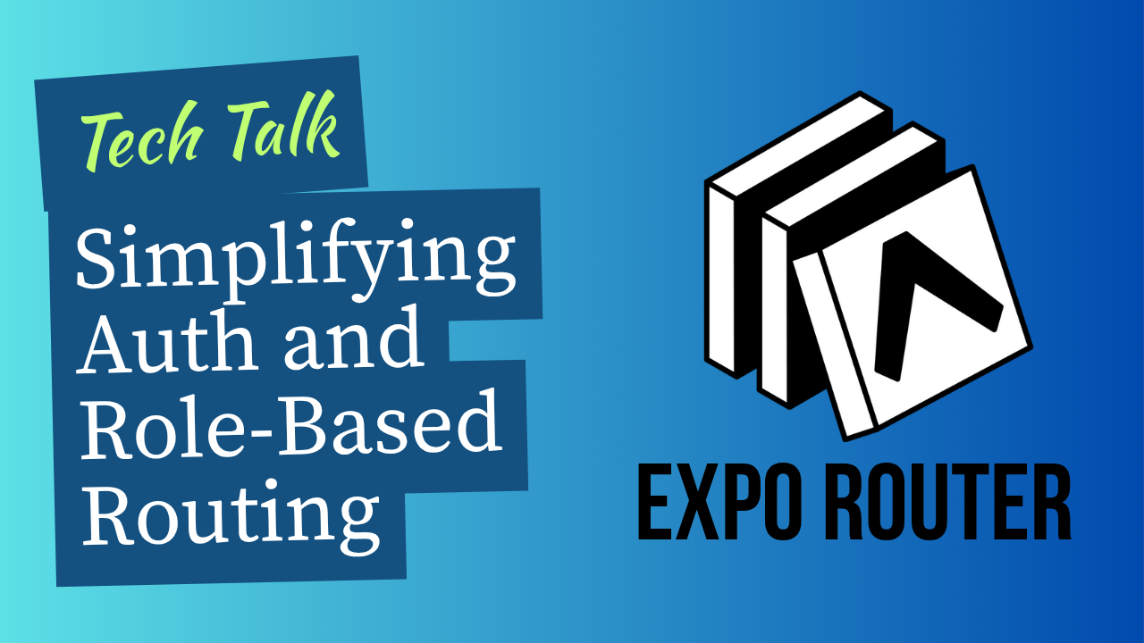 Simplifying Auth and Role-Based Routing with Stack.Protected in Expo Router