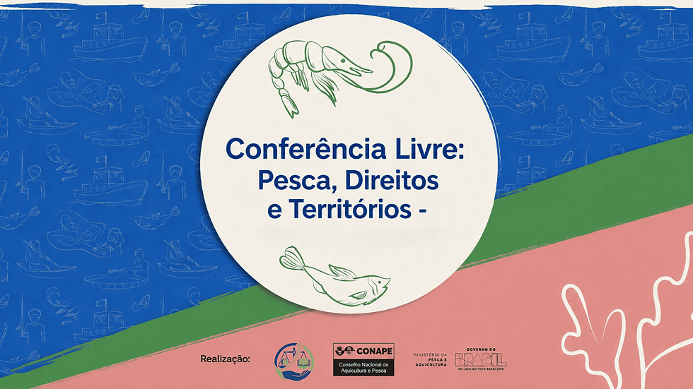 Rumo a Brasília: Coletivo Direito para Todos realiza Conferência Livre sobre Pesca, Direitos e Territórios