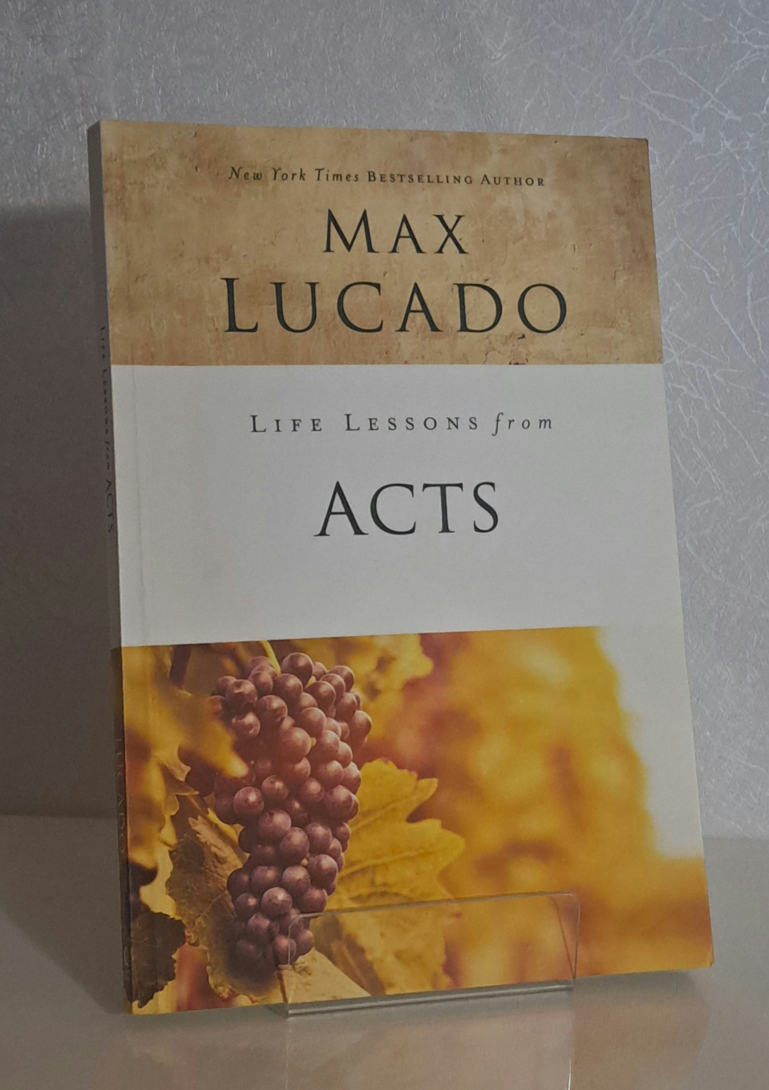 life lessons from ACTS - Max Lucado