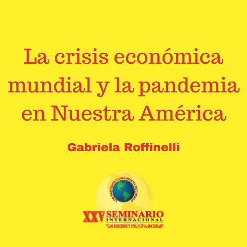 La crisis económica mundial y la pandemia en Nuestra América