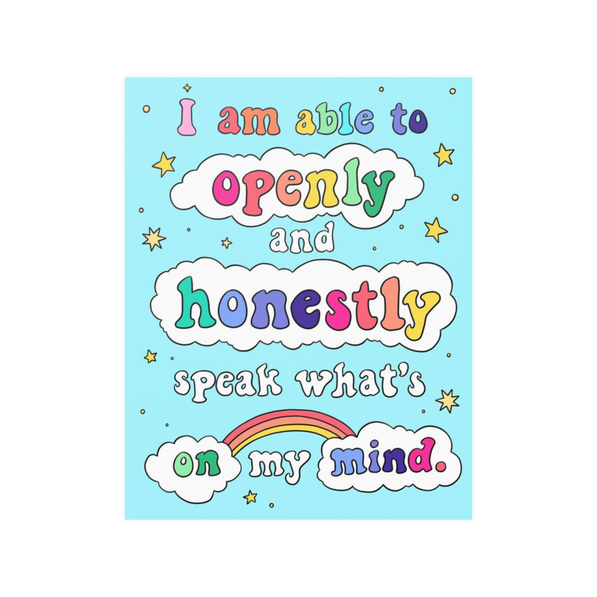 "I Am Able to Openly and Honestly Speak What's on My Mind" - Art Print 