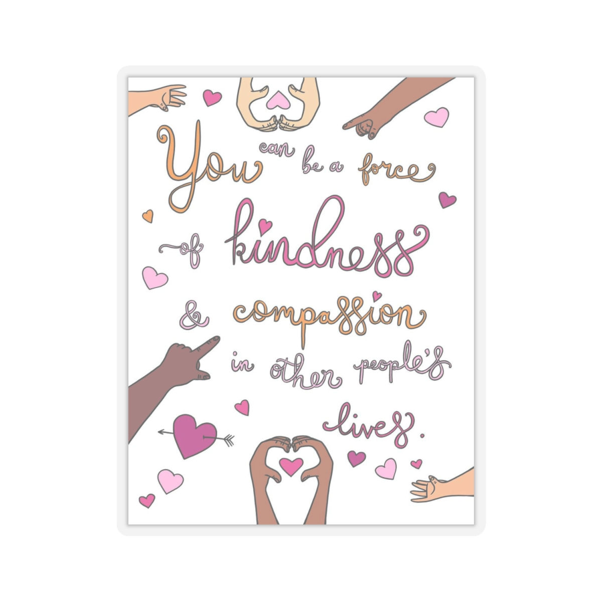 "You Can Be A Force of Kindness..."- Sticker