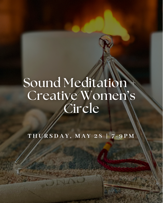 Sound Meditation + Creative Women's Circle