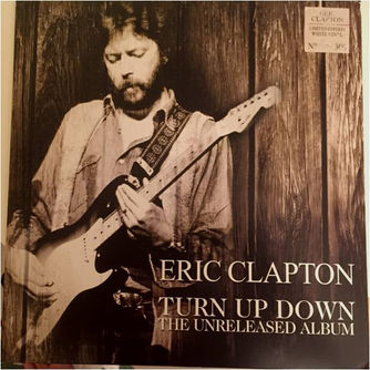 Eric Clapton – Turn Up Down - The Unreleased Album lp