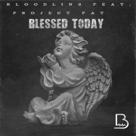 Bloodlin3 ft. Project Pat – Blessed Today: A New Year's Anthem of Gratitude
