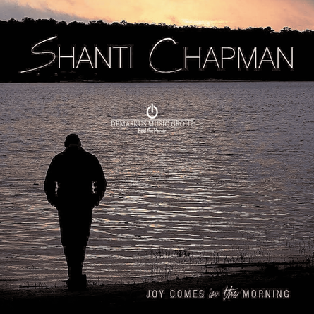 Shanti Chapman's Gospel Single "Joy Comes In The Morning" - A Testament to Faith and Hope