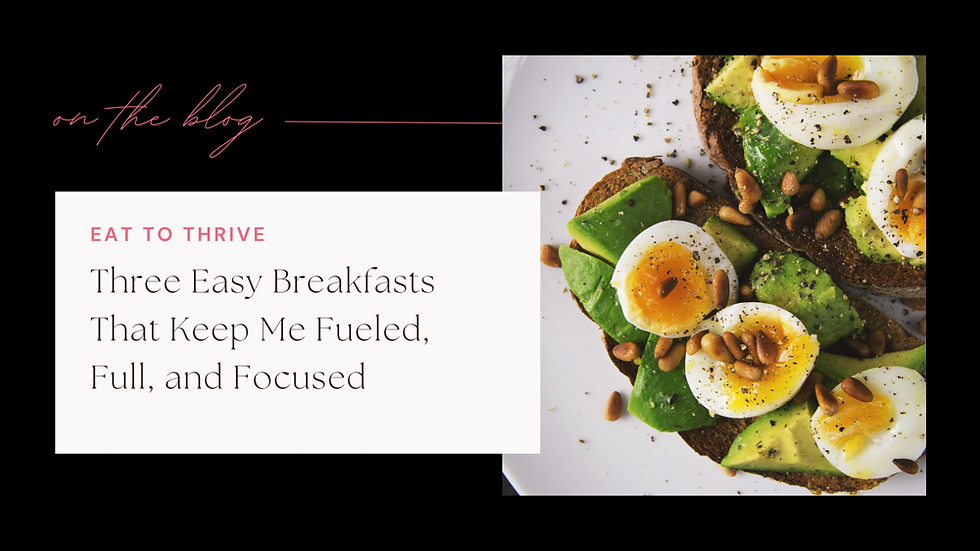 Three Easy Breakfasts That Keep Me Fueled, Full, and Focused