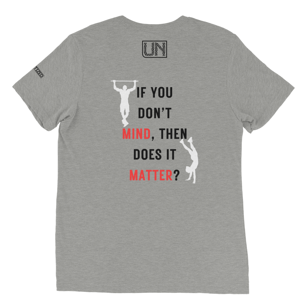 Unisex Mind over Matter Tri-Blend PT Shirt