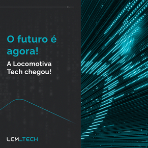 O futuro é agora! A Locomotiva Tech chegou!