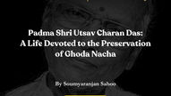 Padma Shri Utsav Charan Das (1945 - 2026): A Life Devoted to the Preservation of Ghoda Nacha