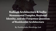 Kalinga Architecture & India - Monumental Temples, Regional Identity, and the Forgotten Question of Residential Architecture