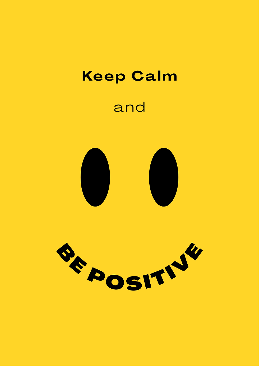 Keep Calm and Be Positive