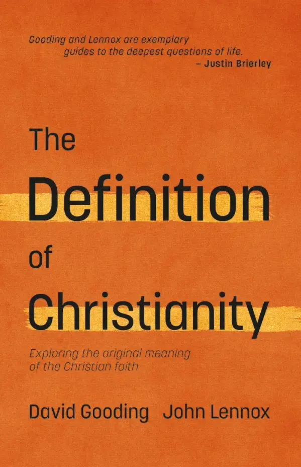 The Definition of Christianity ~ David Gooding and John Lennox