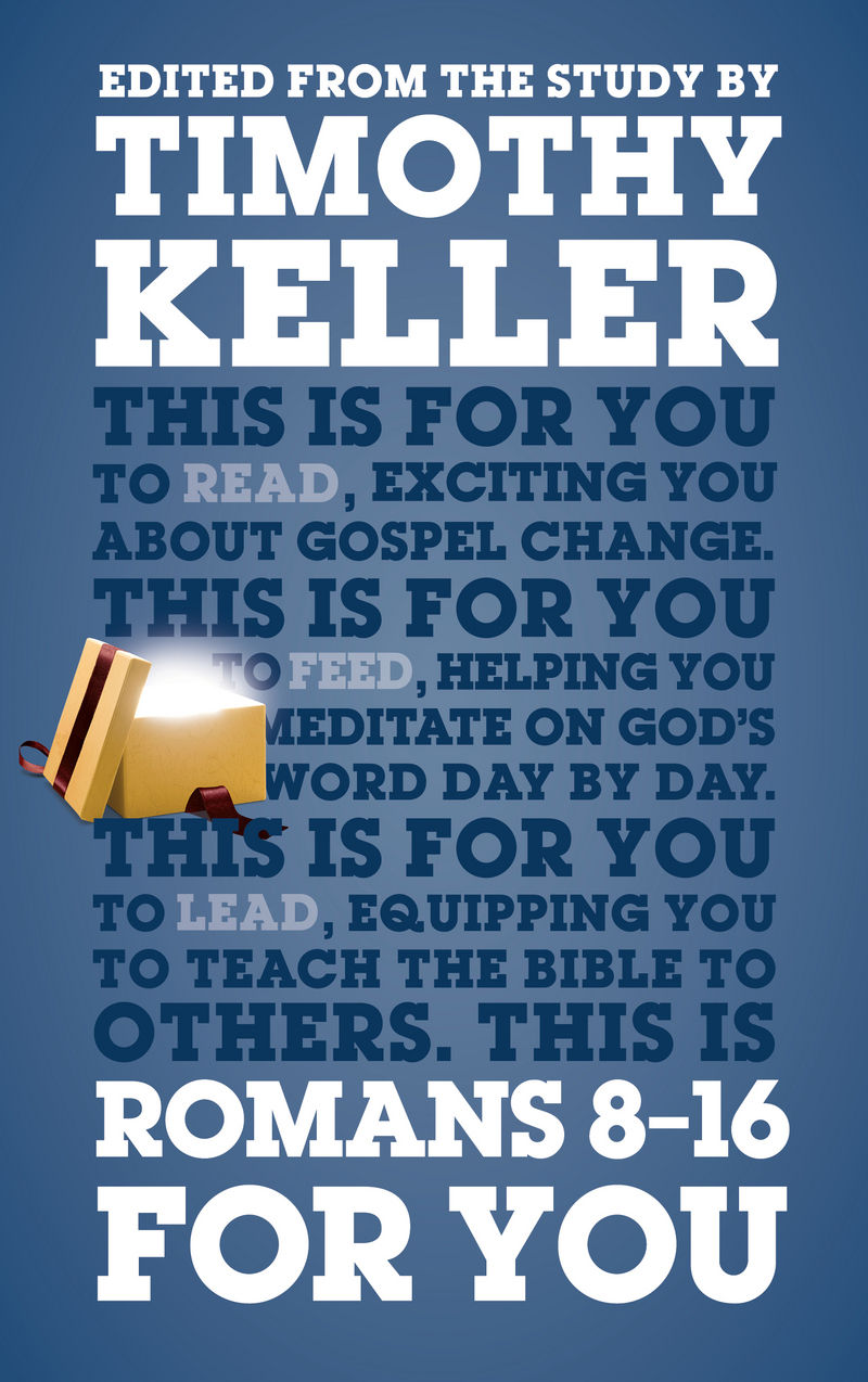 Romans 8-16 For You ~ Timothy Keller
