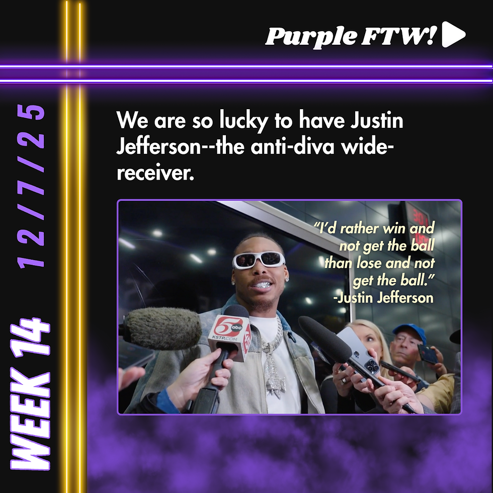 Man in sunglasses surrounded by microphones, quote about winning over personal success. Bold text: "Purple FTW!" and "Week 14 12/7/25."