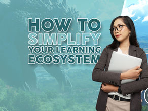 HOW TO SIMPLIFY YOUR LEARNING ECOSYSTEM WITHOUT BREAKING IT