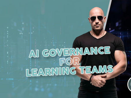 HOW TO SET UP AI GOVERNANCE FOR LEARNING TEAMS (WITHOUT KILLING INNOVATION)