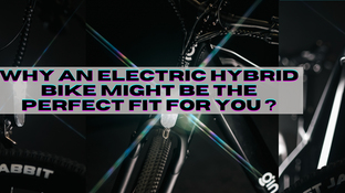 Why an Electric Hybrid Bike Might Be the Perfect Fit for You and Your Lifestyle?