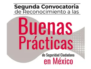 Preparan convocatoria a reconocer Buenas Prácticas de Seguridad Ciudadana en México