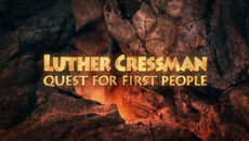 Luther Cressman, Quest for First People