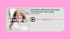 Podcast Ados et Expatriation : relever les défis, saisir les opportunités