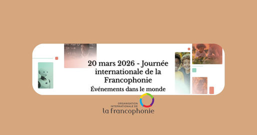 Mars, le mois international de la Francophonie : découvrez tous les évènements à travers le monde