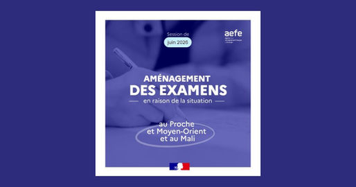 Dispositions exceptionnelles pour la session de juin 2026 des examens : ce qui change pour les élèves du Mali et du Proche et Moyen-Orient