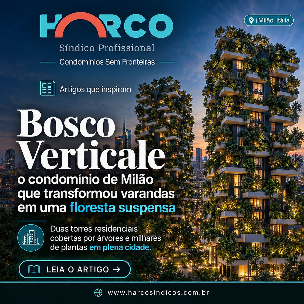 HARCO — Condomínios Sem Fronteiras - Bosco Verticale: o condomínio de Milão que transformou varandas em uma floresta suspensa