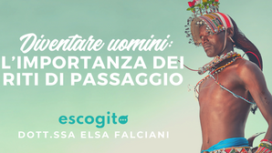 Diventare uomini: l’importanza dei riti di passaggio