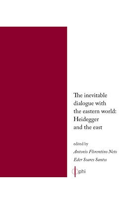 The Inevitable dialogue with the eastern world: Heidegger and the East - Antonio Florentino Neto e Eder Soares Santos