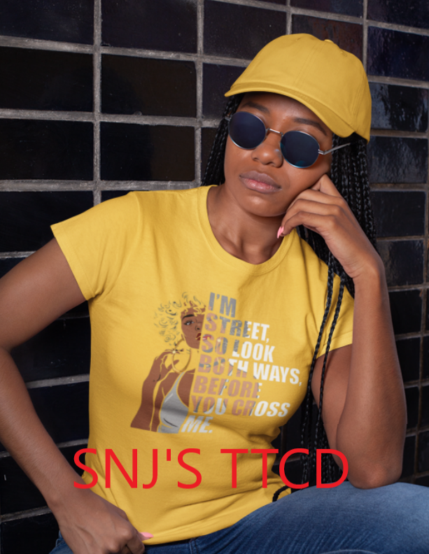 Thumbnail: "I'm Street so look both ways before you cross me" Tee